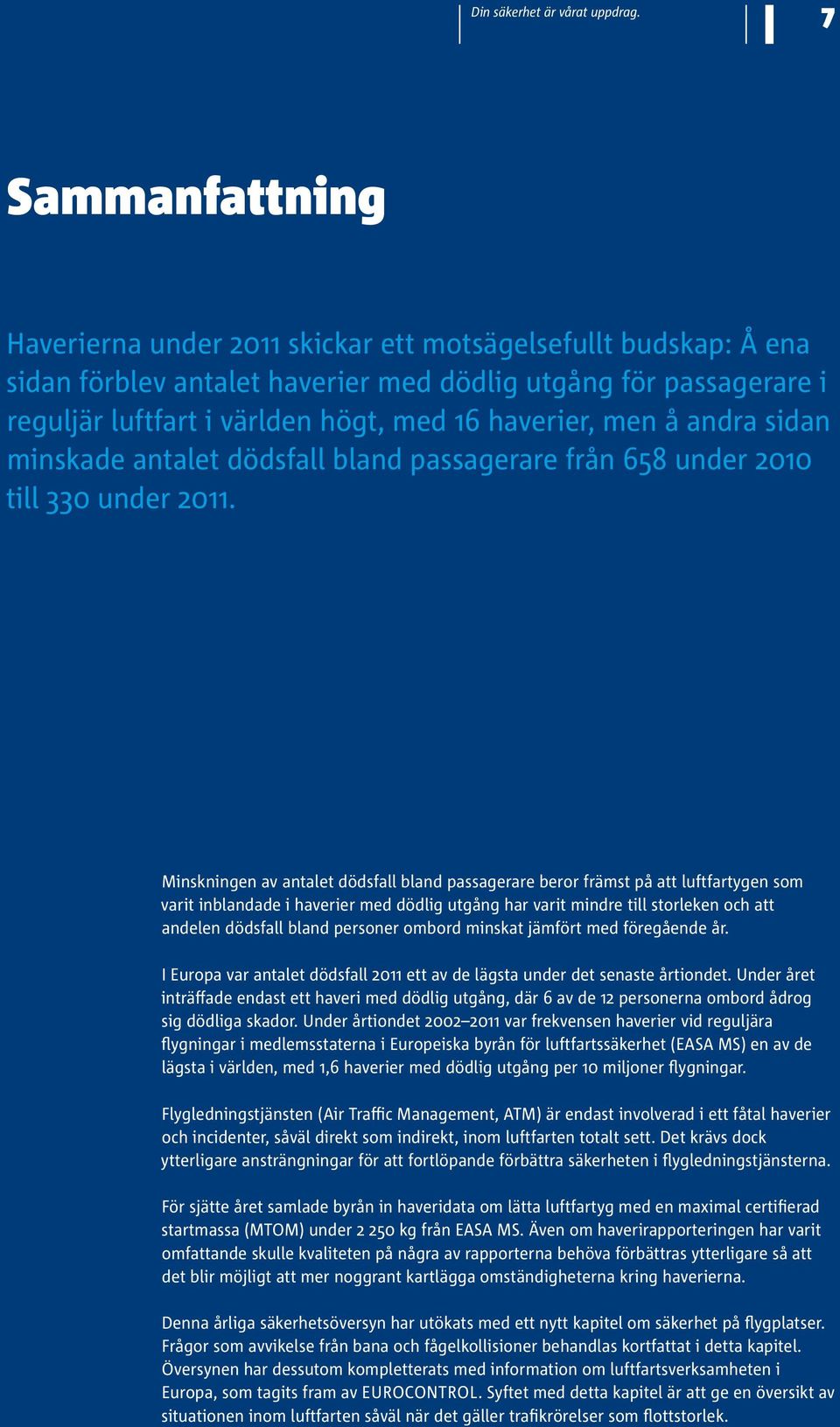 men å andra sidan minskade antalet dödsfall bland passagerare från 658 under 2010 till 330 under 2011.