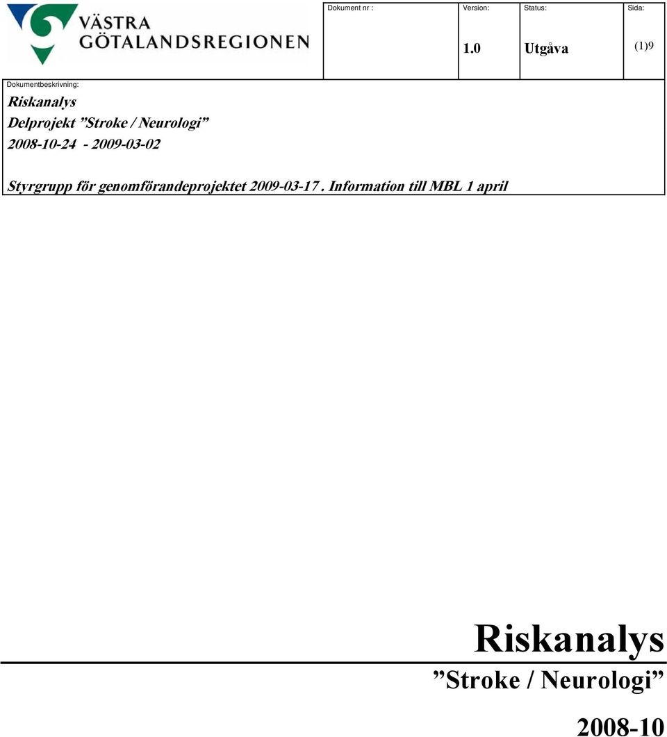 Stroke / Neurologi 2008-10-24-2009-03-02 Styrgrupp för