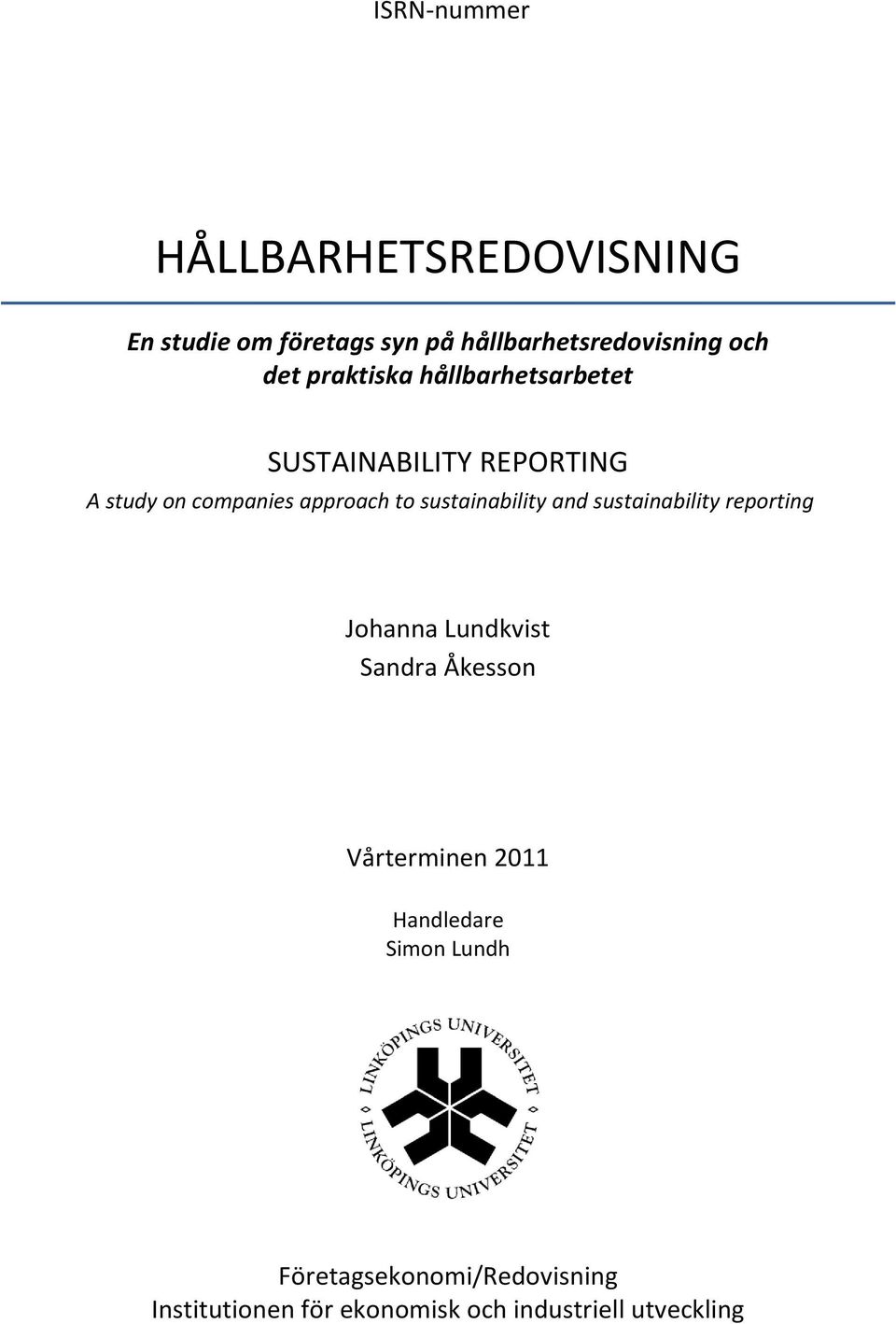 sustainability and sustainability reporting Johanna Lundkvist Sandra Åkesson Vårterminen 2011