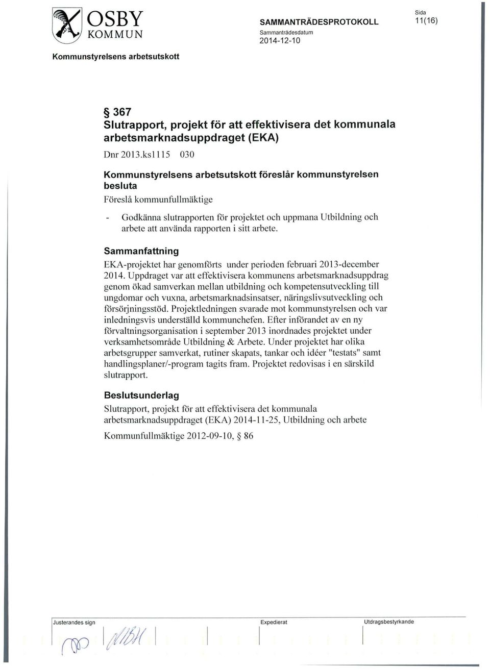 EKA-projektet har genomforts under perioden februari 2013-december 2014.