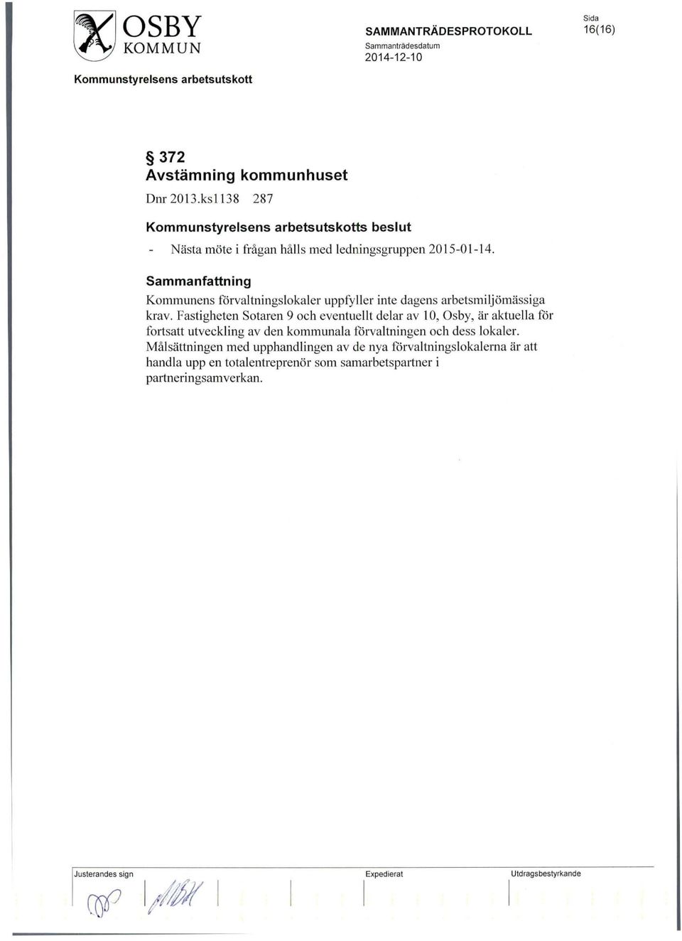 Kommunens forvaltningslokaler uppfyller inte dagens arbetsmiljomassiga krav.