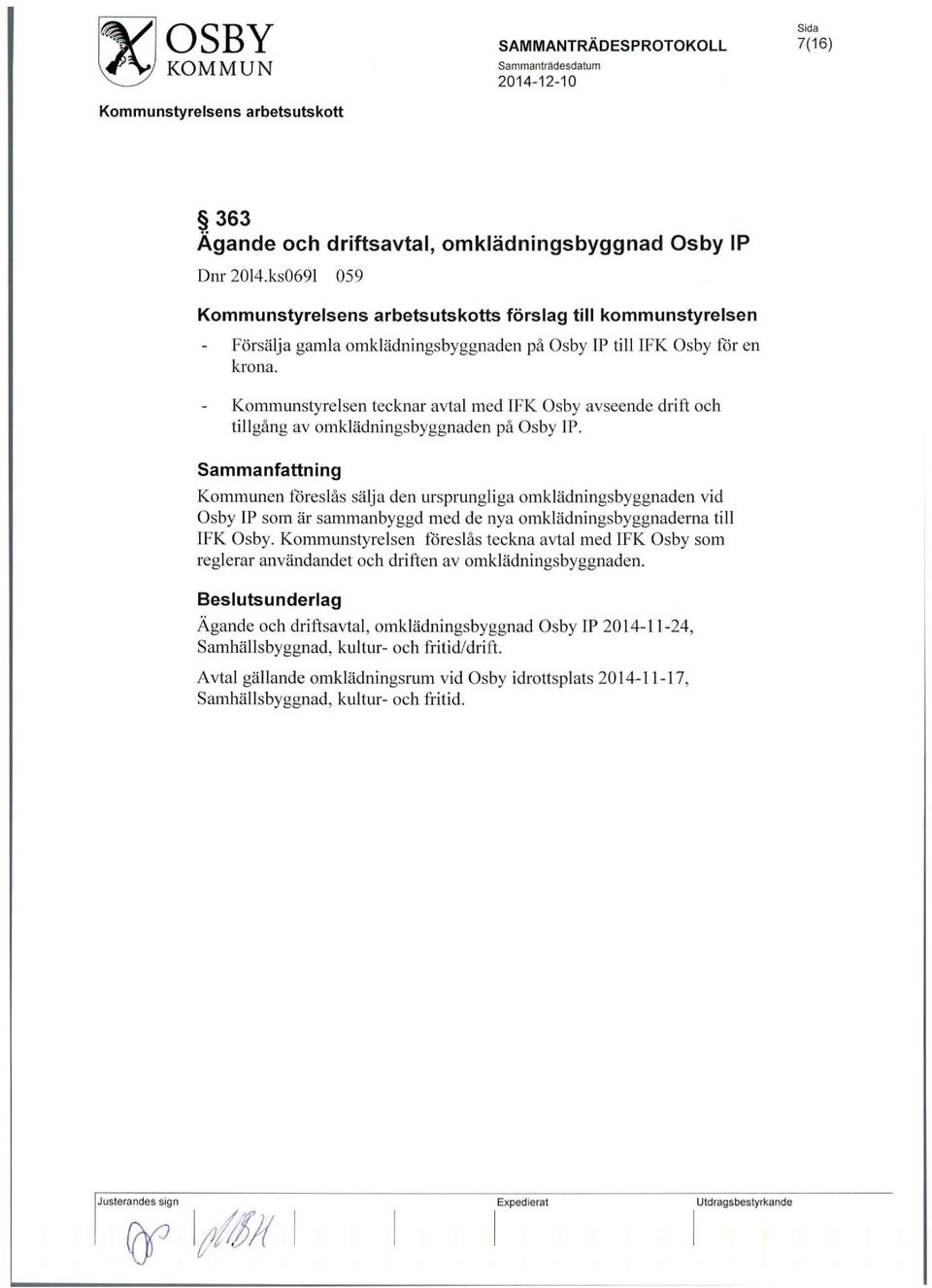 Kommunstyrelsen tecknar avtal med IFK Osby avseende drift och tillgang av omkladningsbyggnaden pa Osby IP.