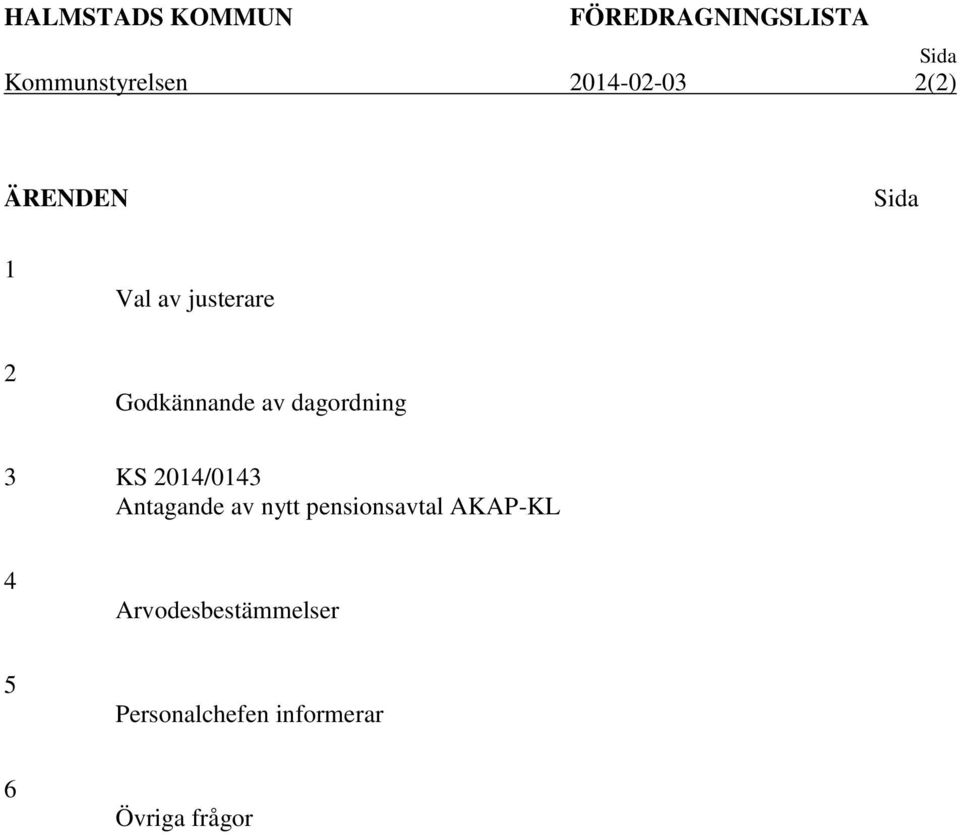 av dagordning 3 KS 2014/0143 Antagande av nytt pensionsavtal