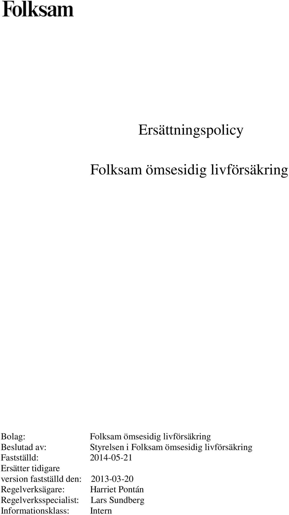 Fastställd: 2014-05-21 Ersätter tidigare version fastställd den: 2013-03-20