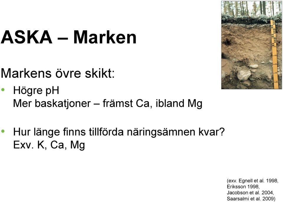 tillförda näringsämnen kvar? Exv. K, Ca, Mg (exv.