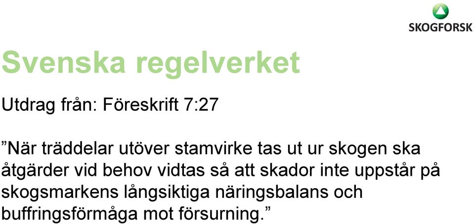vid behov vidtas så att skador inte uppstår på