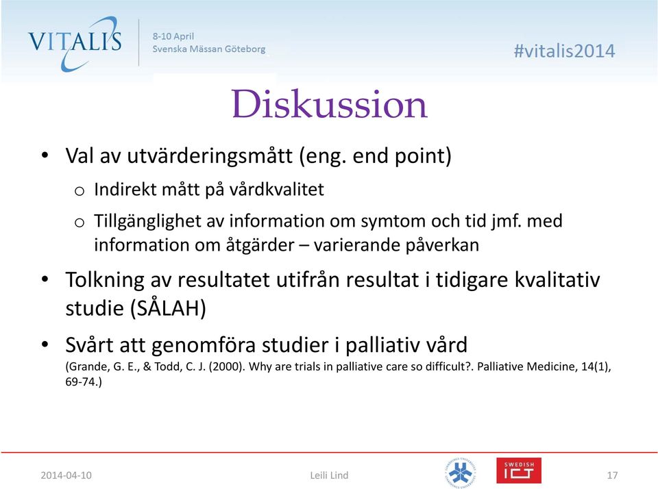 med information om åtgärder varierande påverkan Tolkning av resultatet utifrån resultat i tidigare kvalitativ