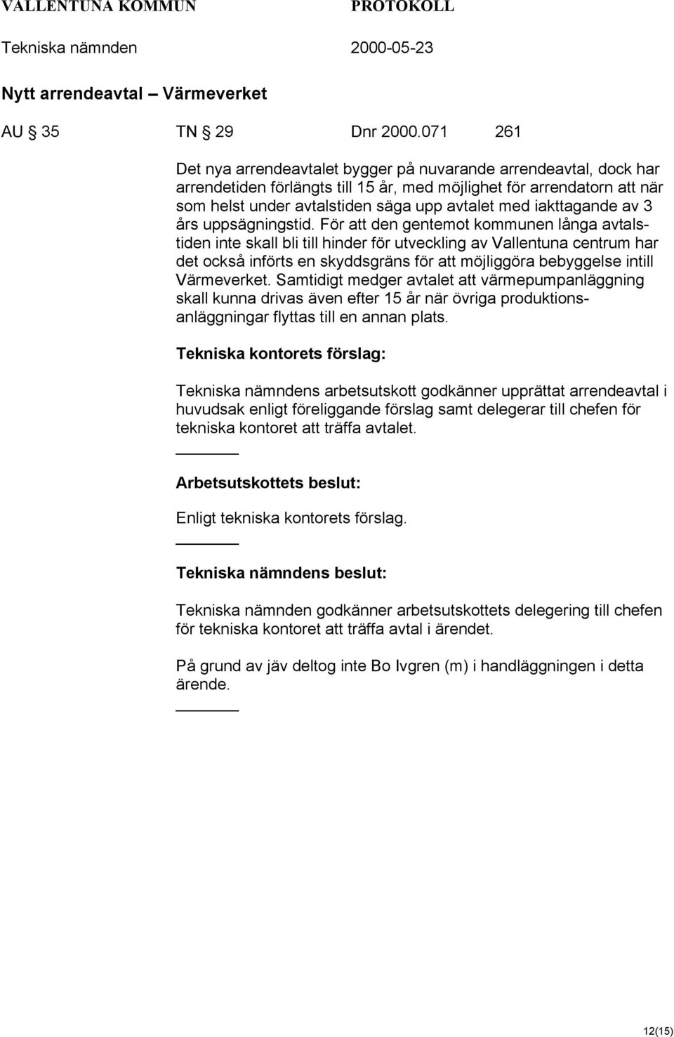 iakttagande av 3 års uppsägningstid.