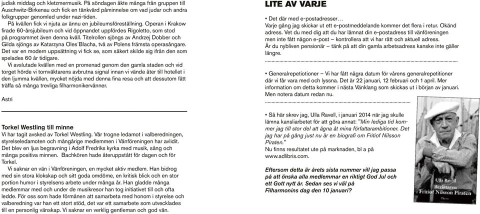 Titelrollen sjöngs av Andrzej Dobber och Gilda sjöngs av Katarzyna Oles Blacha, två av Polens främsta operasångare.