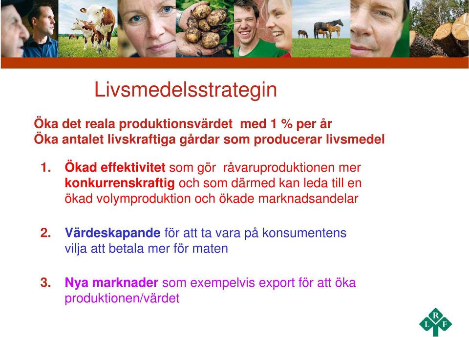 Ökad effektivitet som gör råvaruproduktionen mer konkurrenskraftig och som därmed kan leda till en ökad