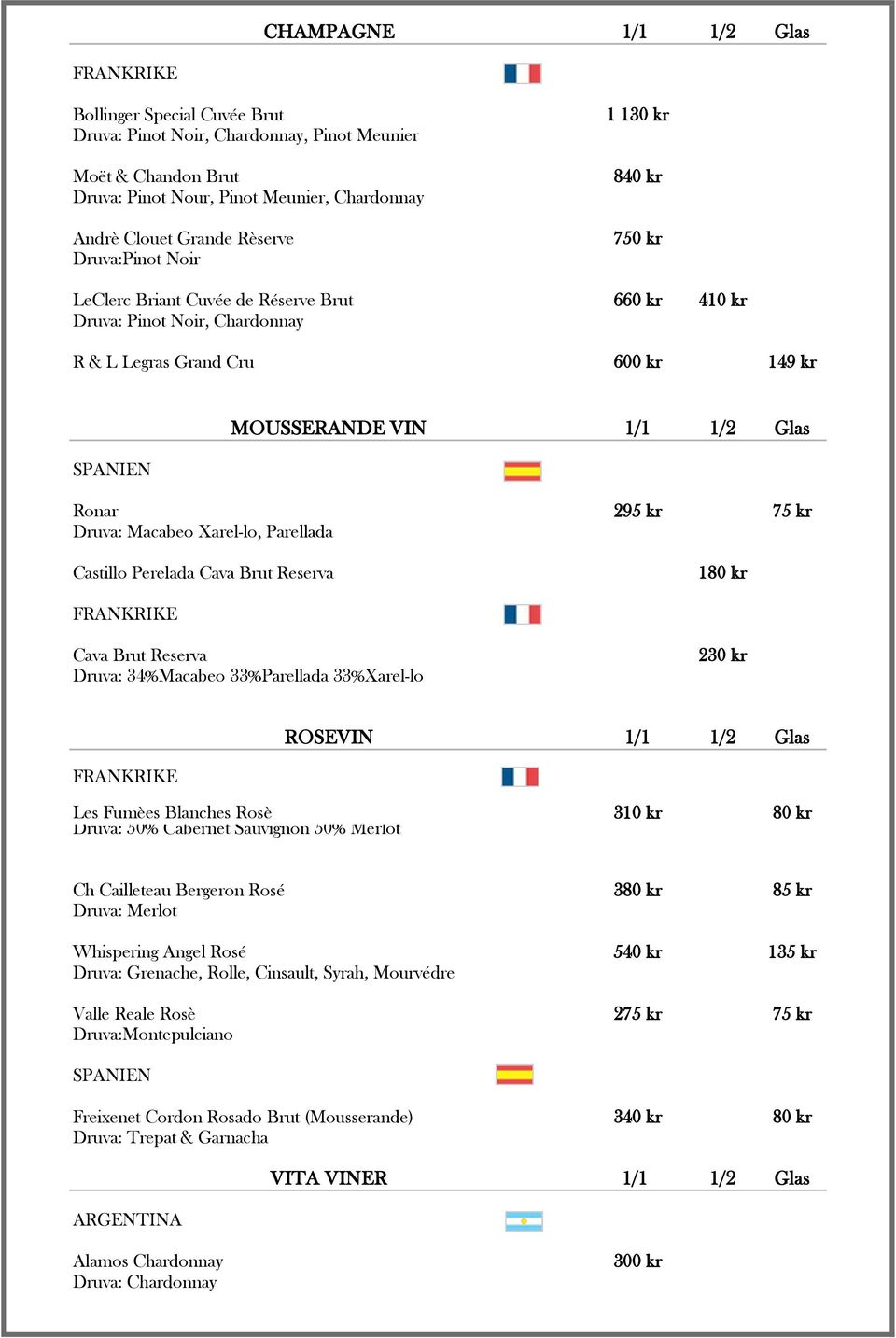 kr 75 kr Druva: Macabeo Xarel-lo, Parellada Castillo Perelada Cava Brut Reserva 1 Cava Brut Reserva Druva: 34%Macabeo 33%Parellada 33%Xarel-lo 230 kr ROSÉVIN 1/1 1/2 Glas Les Fumèes Blanches Rosè 310