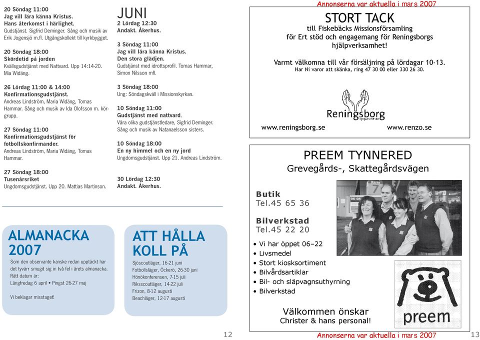 Sång och musik av Ida Olofsson m. körgrupp. 27 Söndag 11:00 Konfirmationsgudstjänst för fotbollskonfirmander. Andreas Lindström, Maria Widäng, Tomas Hammar.