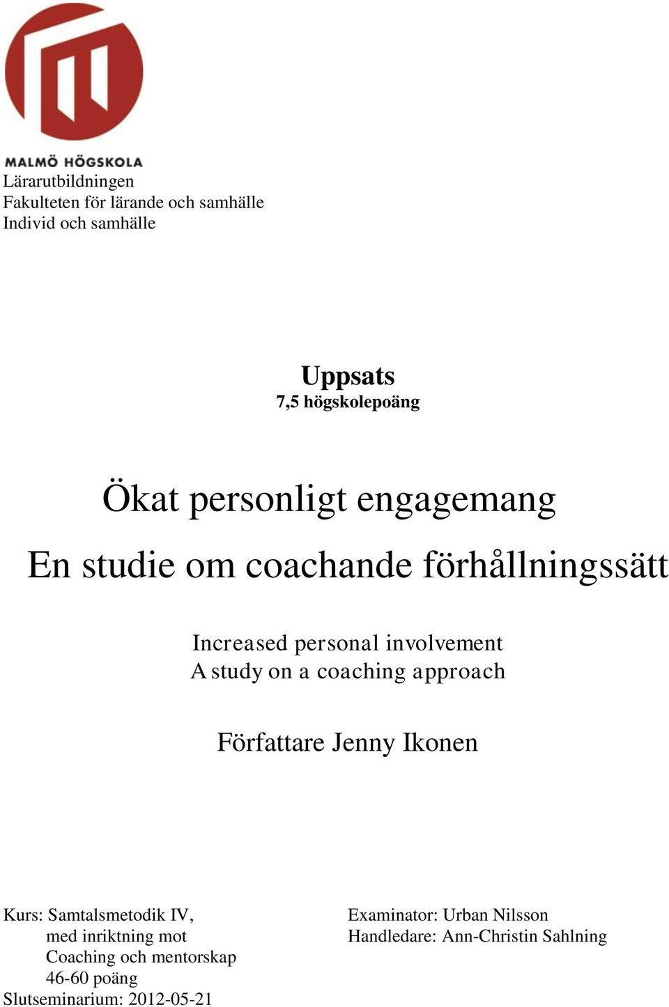 study on a coaching approach Författare Jenny Ikonen Kurs: Samtalsmetodik IV, med inriktning mot