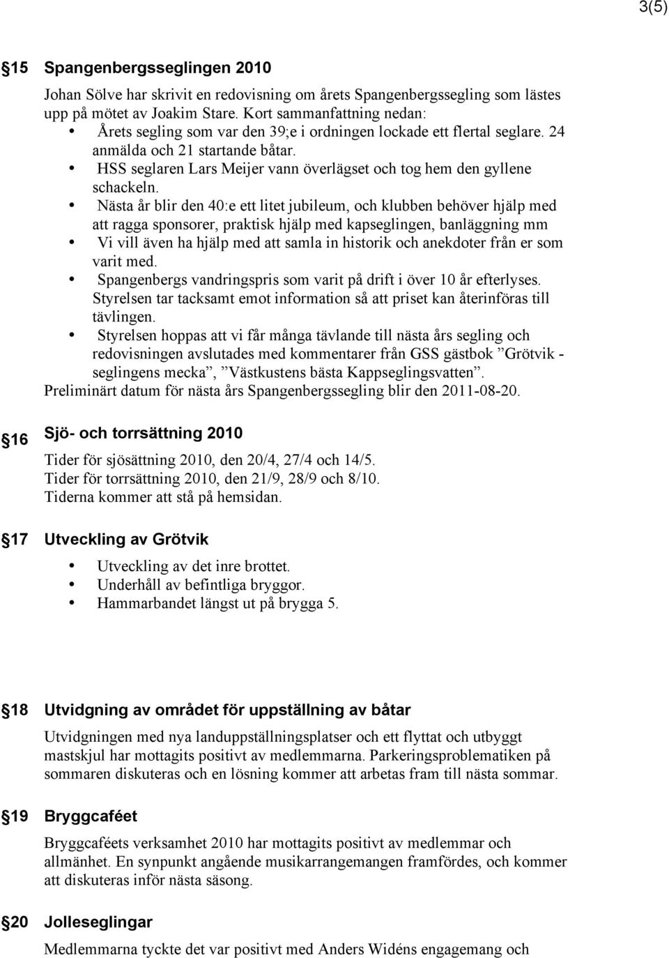 HSS seglaren Lars Meijer vann överlägset och tog hem den gyllene schackeln.