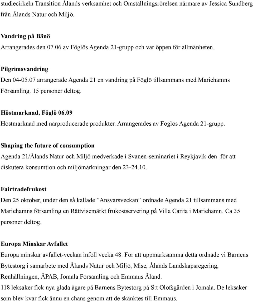 Höstmarknad, Föglö 06.09 Höstmarknad med närproducerade produkter. Arrangerades av Föglös Agenda 21-grupp.
