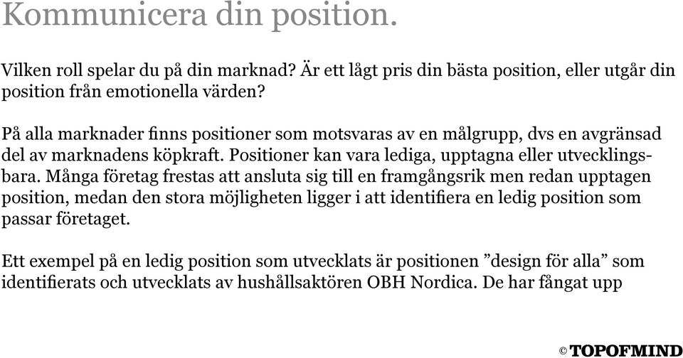 Positioner kan vara lediga, upptagna eller utvecklingsbara.