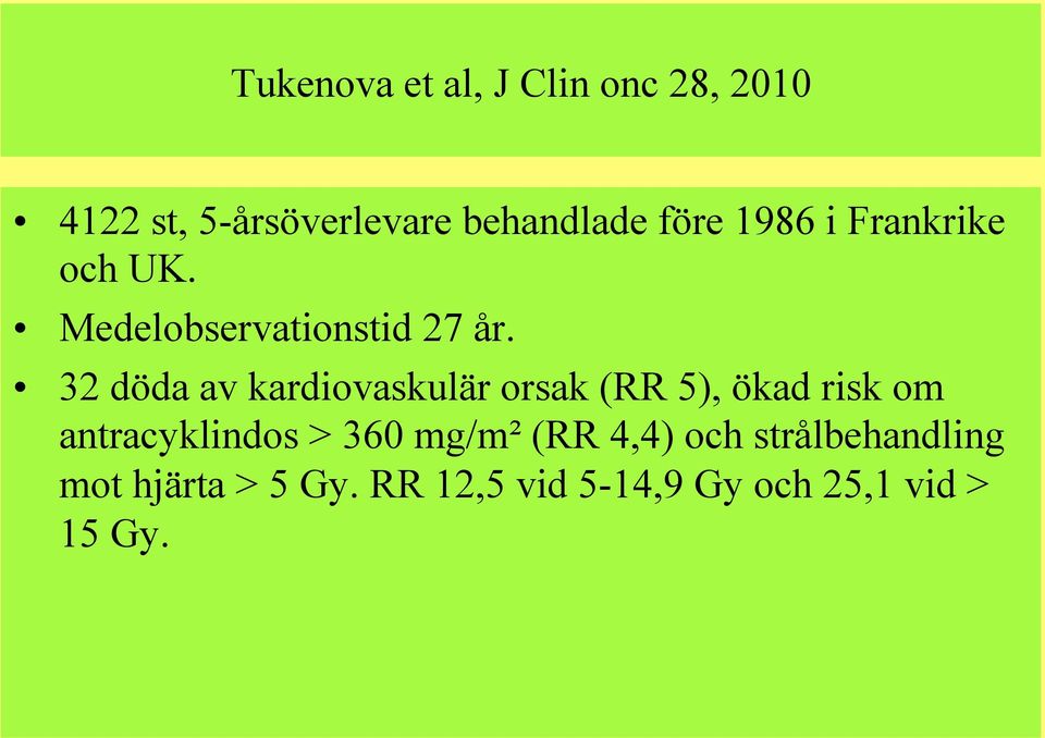 32 döda av kardiovaskulär orsak (RR 5), ökad risk om antracyklindos > 360