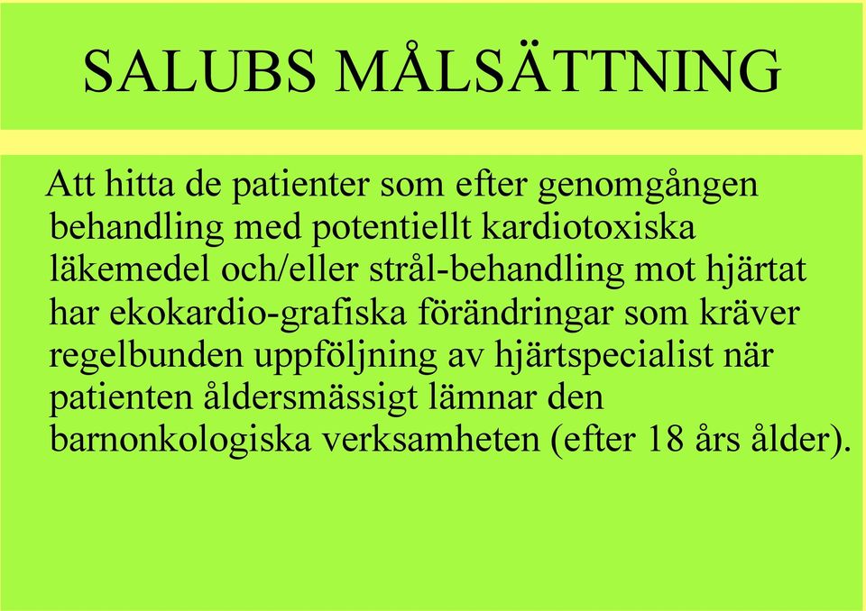 ekokardio-grafiska förändringar som kräver regelbunden uppföljning av