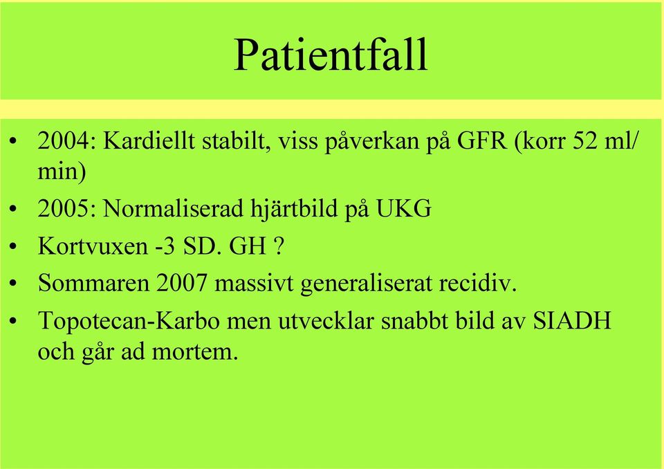 Kortvuxen -3 SD. GH?