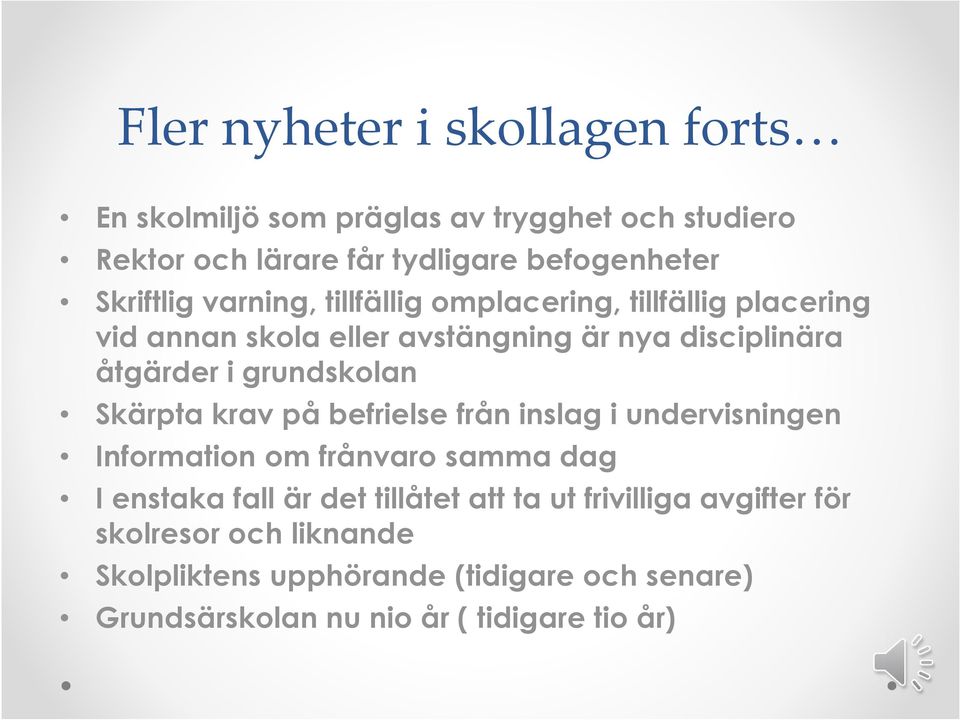 grundskolan Skärpta krav på befrielse från inslag i undervisningen Information om frånvaro samma dag I enstaka fall är det tillåtet