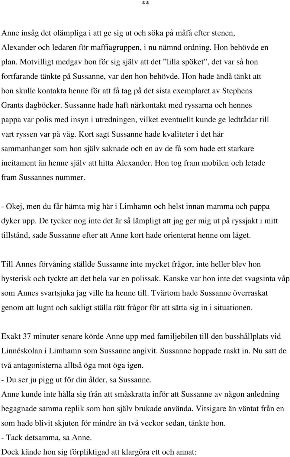 Hon hade ändå tänkt att hon skulle kontakta henne för att få tag på det sista exemplaret av Stephens Grants dagböcker.