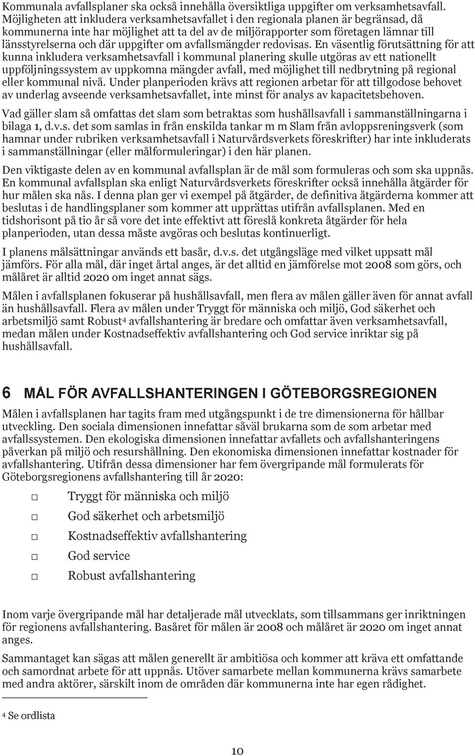 uppgifter om avfallsmängder redovisas.