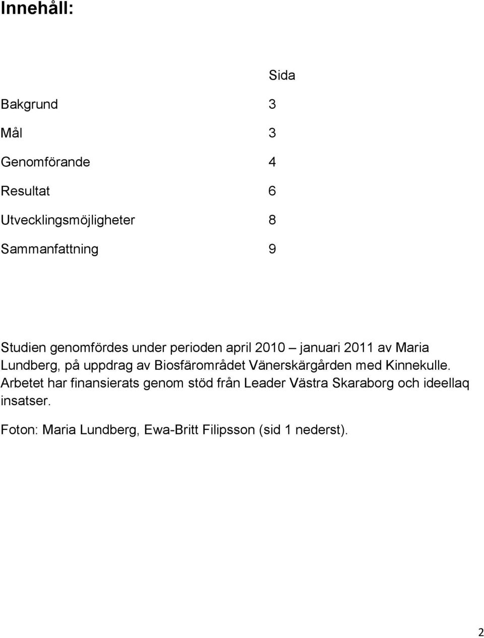 på uppdrag av Biosfärområdet Vänerskärgården med Kinnekulle.