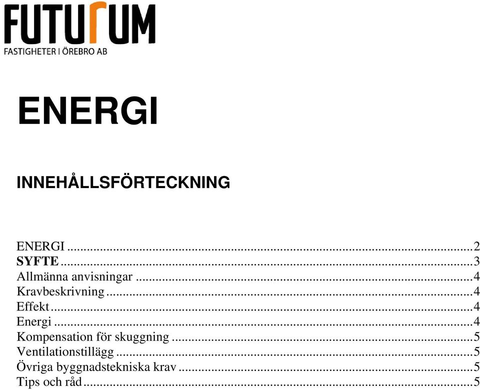 .. 4 Energi... 4 Kompensation för skuggning.