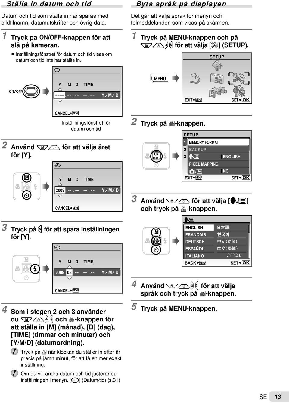 1 Tryck på m-knappen och på klmn för att välja [E] (SETUP).