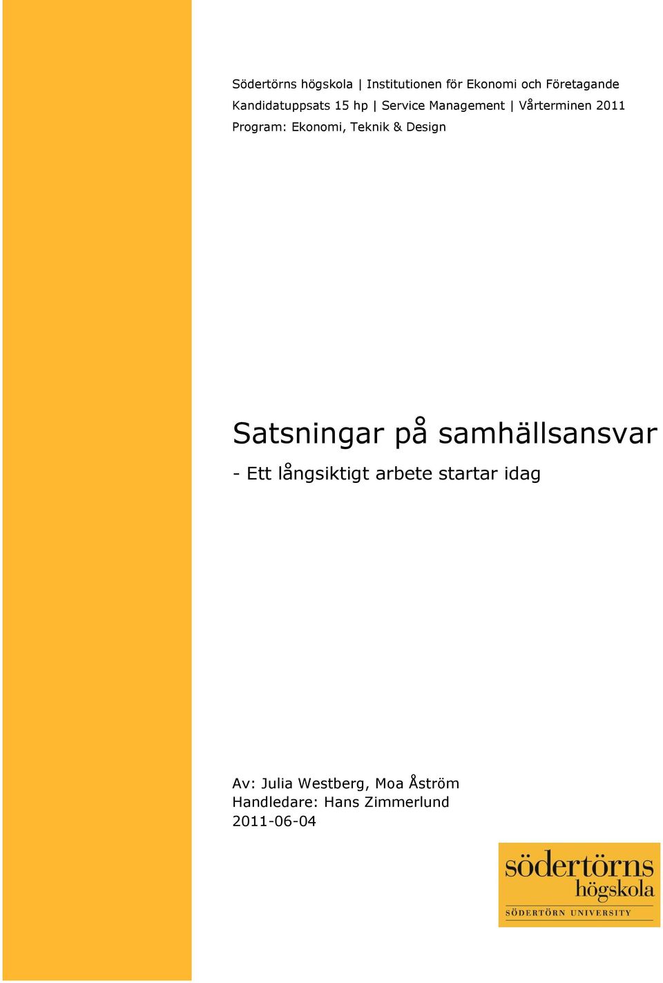 Ekonomi, Teknik & Design Satsningar på samhällsansvar - Ett långsiktigt