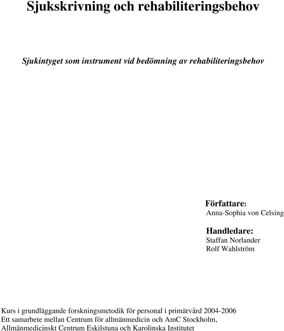 Wahlström Kurs i grundläggande forskningsmetodik för personal i primärvård 2004-2006 Ett