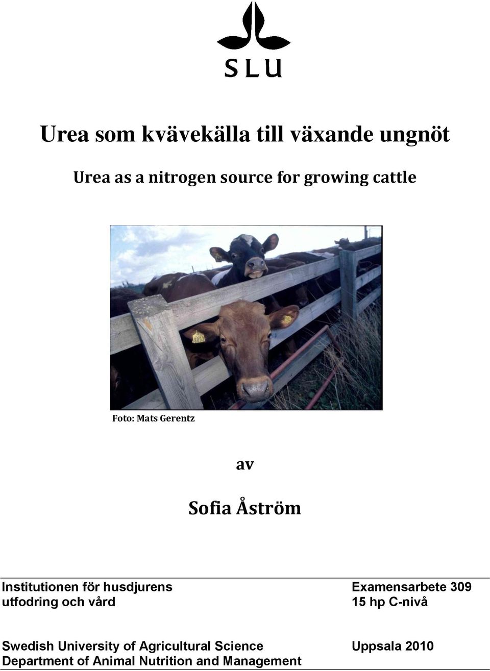 Institutionen för husdjurens Examensarbete 309 utfodring och vård Swedish
