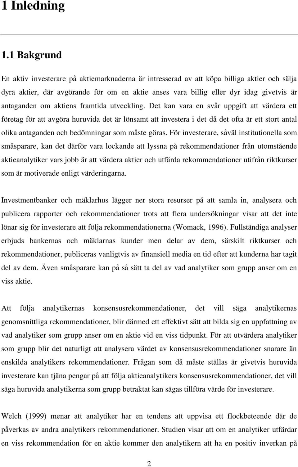 antaganden om aktiens framtida utveckling.