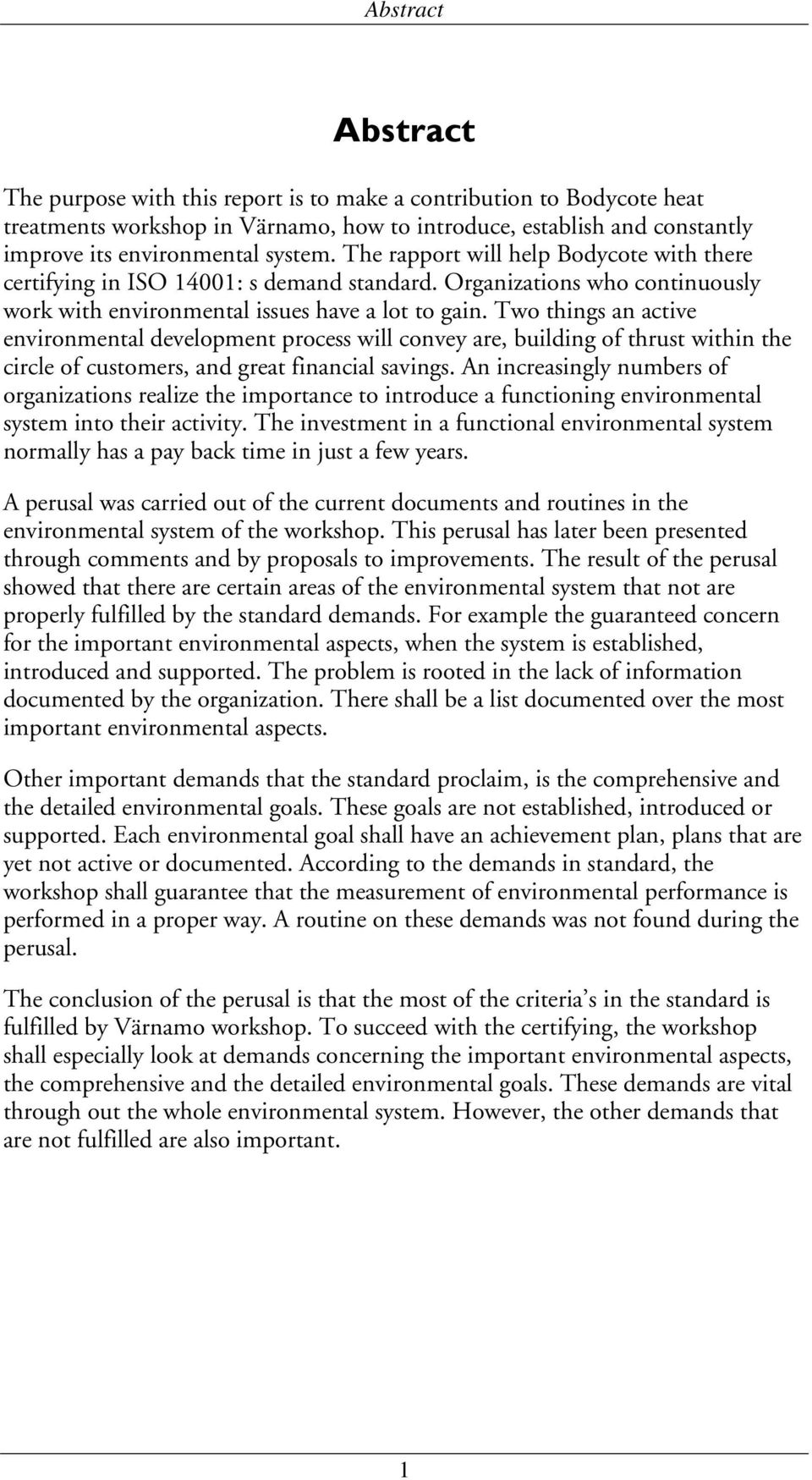 Two things an active environmental development process will convey are, building of thrust within the circle of customers, and great financial savings.