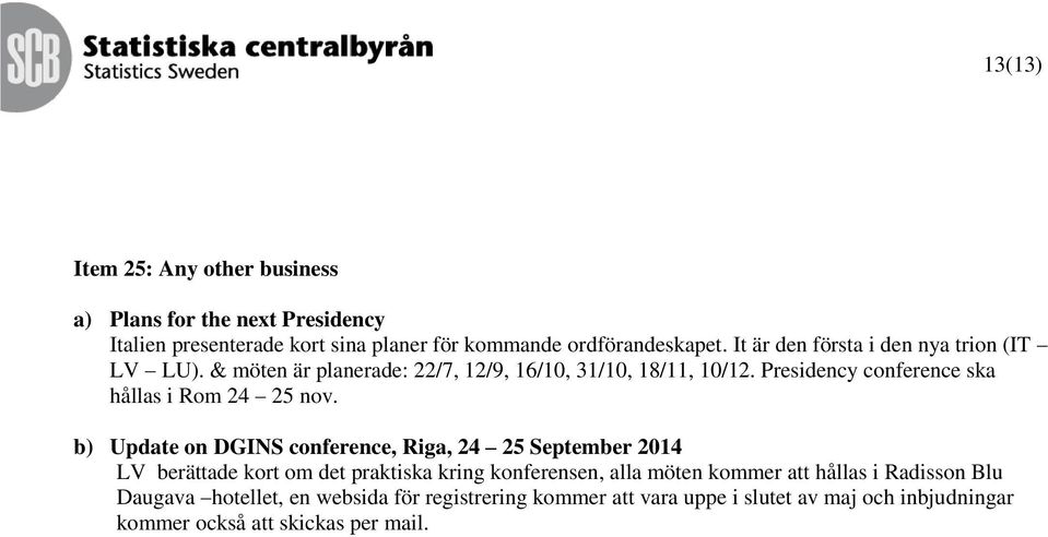 Presidency conference ska hållas i Rom 24 25 nov.