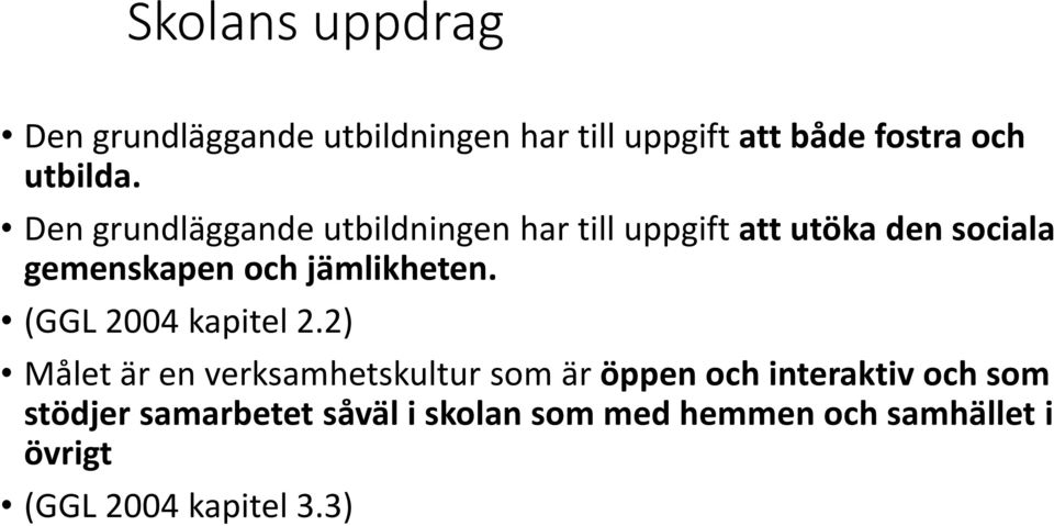 jämlikheten. (GGL 2004 kapitel 2.