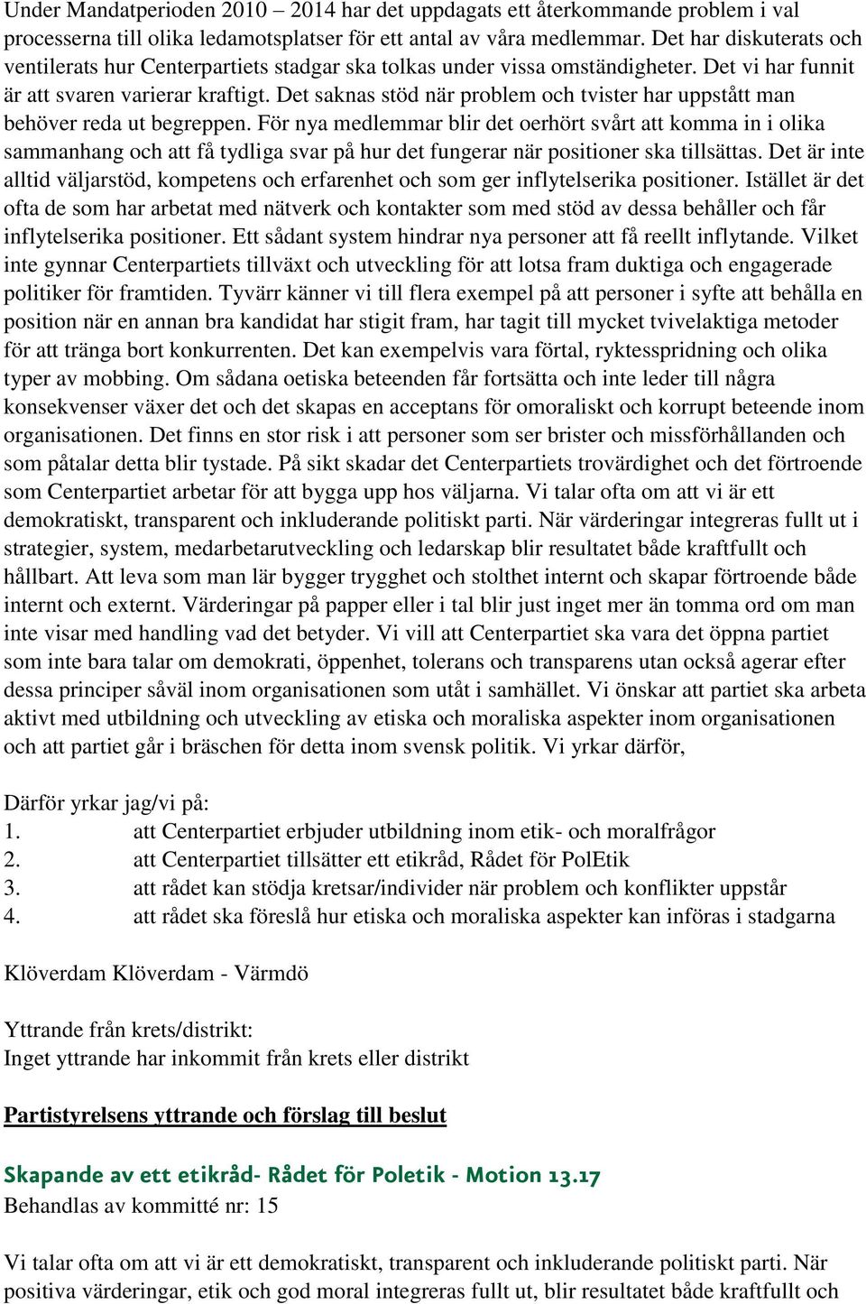 Det saknas stöd när problem och tvister har uppstått man behöver reda ut begreppen.
