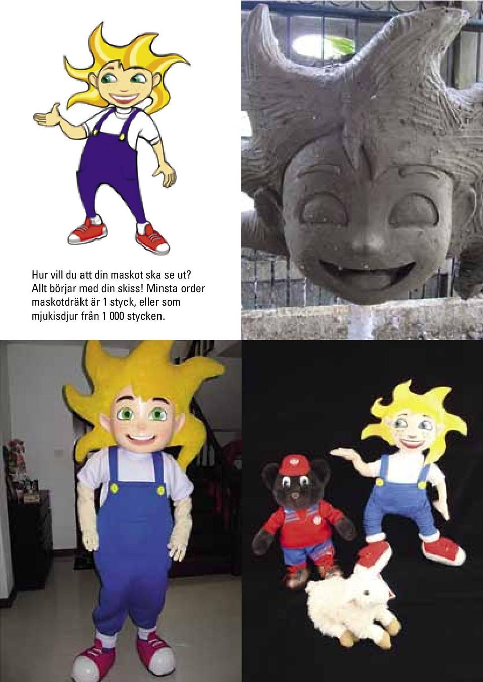 Minsta order maskotdräkt är 1