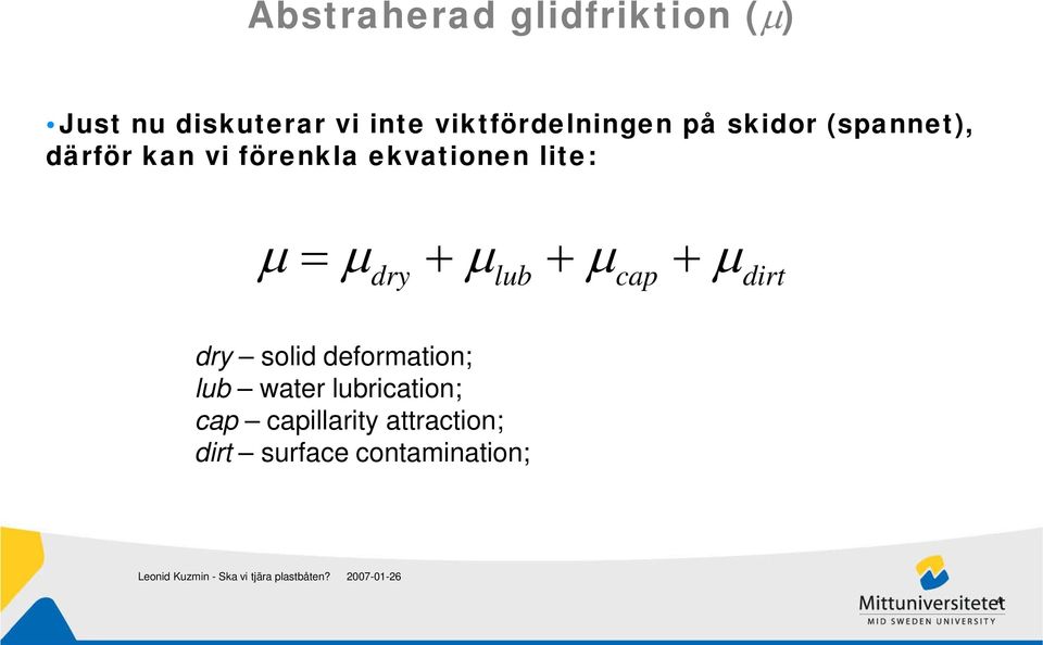 ekvationen lite: µ = µ + µ + µ + µ dry lub cap dirt dry solid