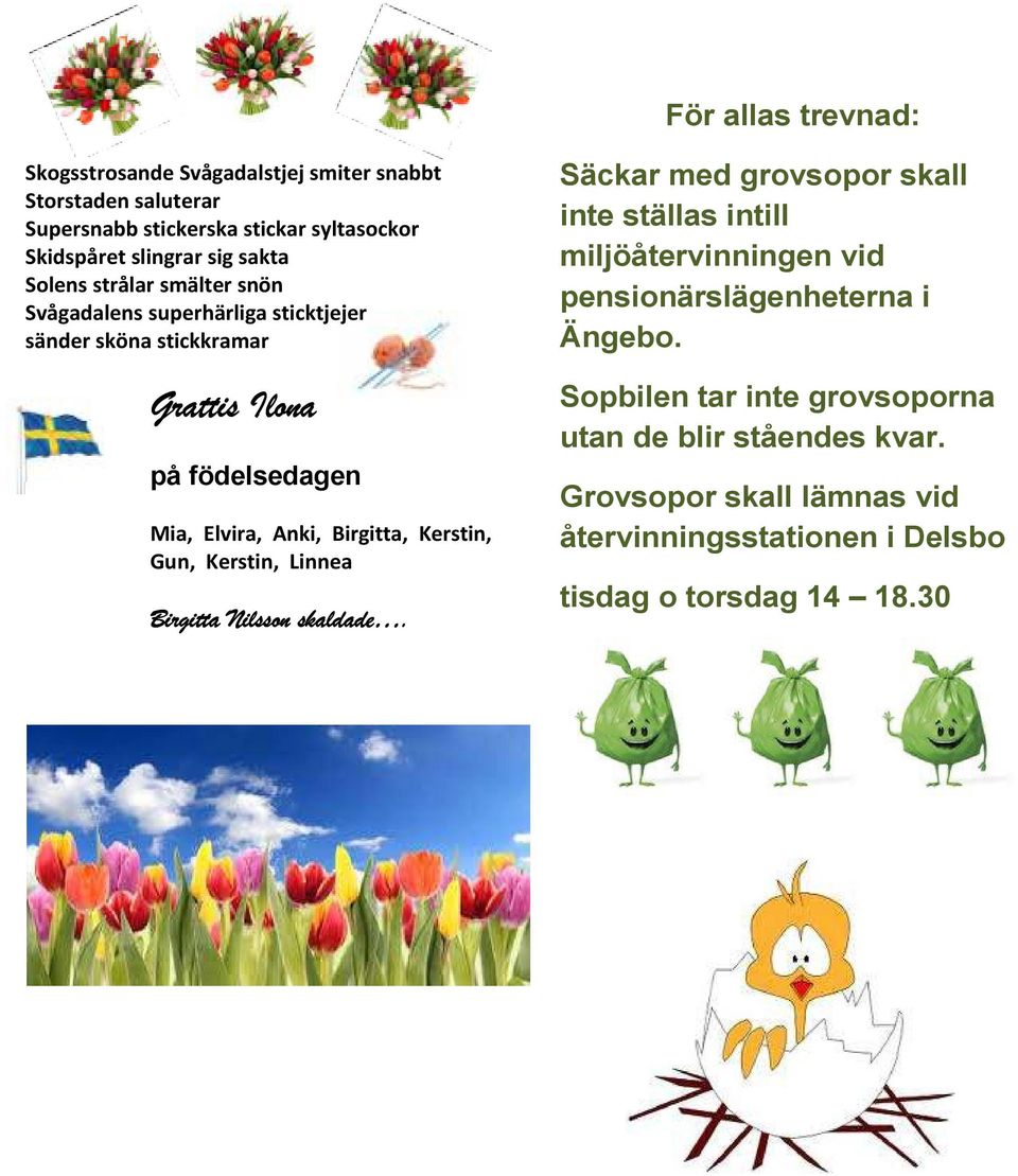 Birgitta, Kerstin, Gun, Kerstin, Linnea Birgitta Nilsson skaldade.