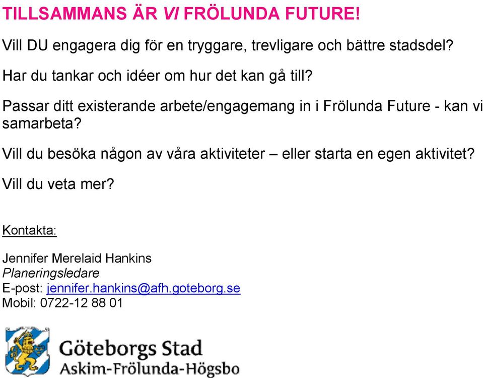 Passar ditt existerande arbete/engagemang in i Frölunda Future - kan vi samarbeta?