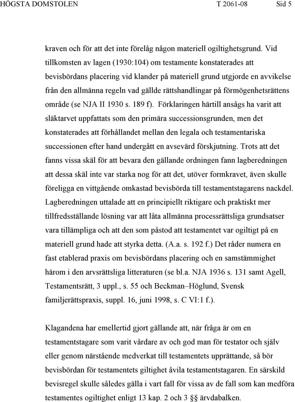 förmögenhetsrättens område (se NJA II 1930 s. 189 f).