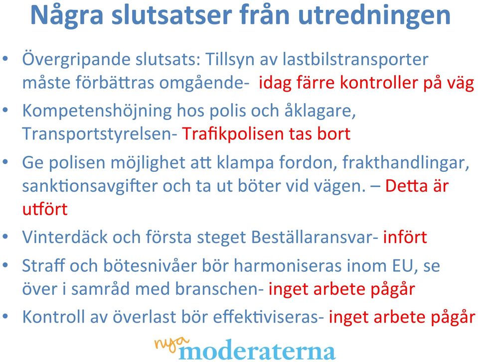 frakthandlingar, sankconsavgiqer och ta ut böter vid vägen.