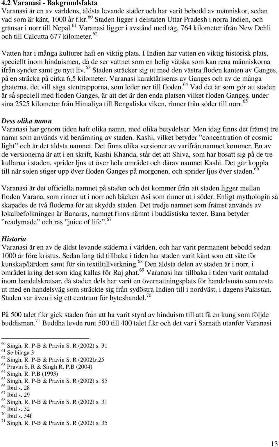 62 Vatten har i många kulturer haft en viktig plats.