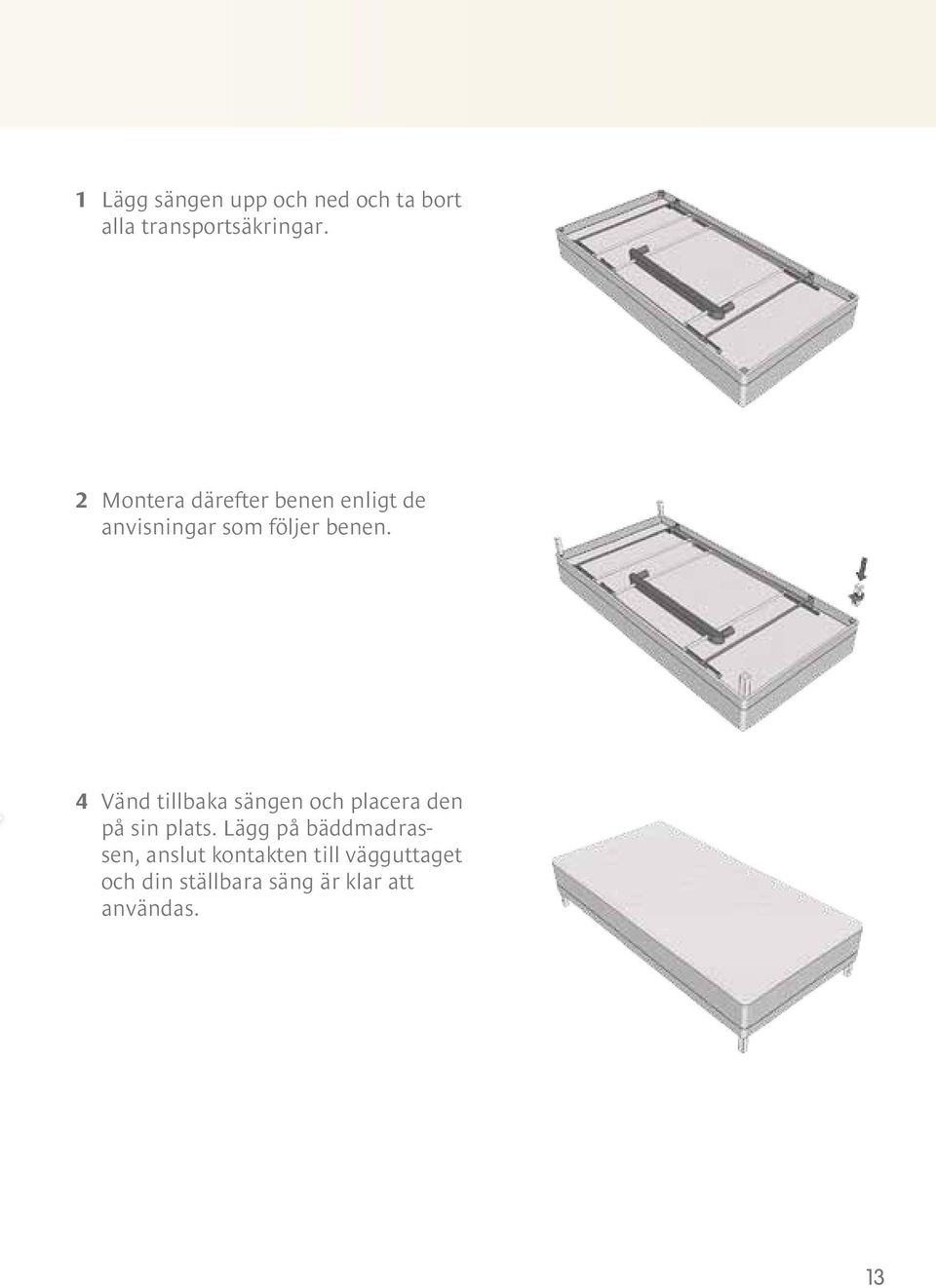 4 Vänd tillbaka sängen och placera den på sin plats.