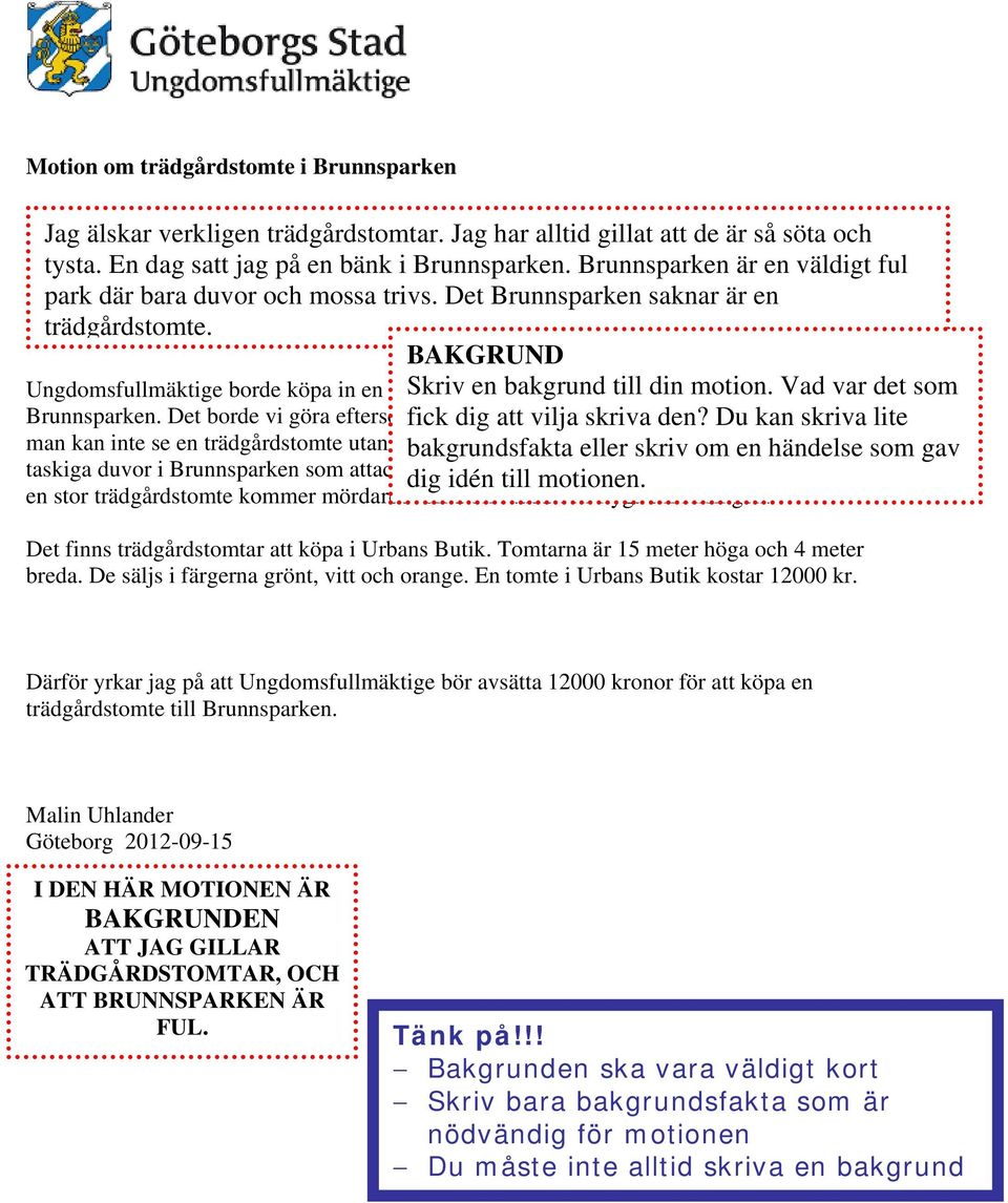 Det borde vi göra eftersom fick trädgårdstomtar dig att vilja är skriva så grymma den?