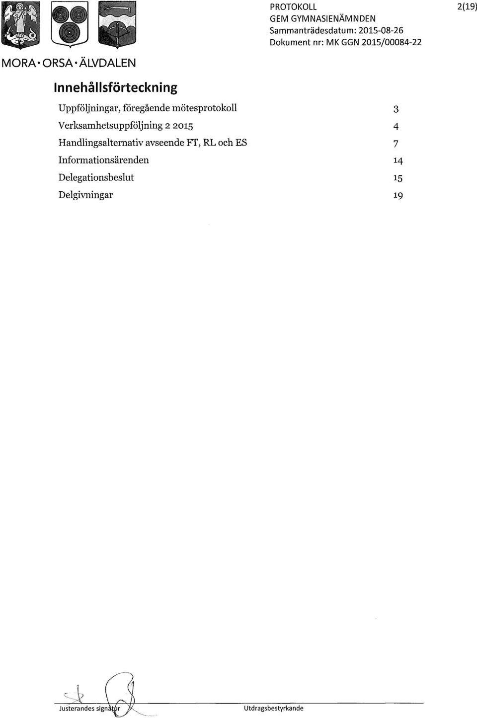 Verksamhetsuppföljning 2 2015 4 Handlingsalternativ