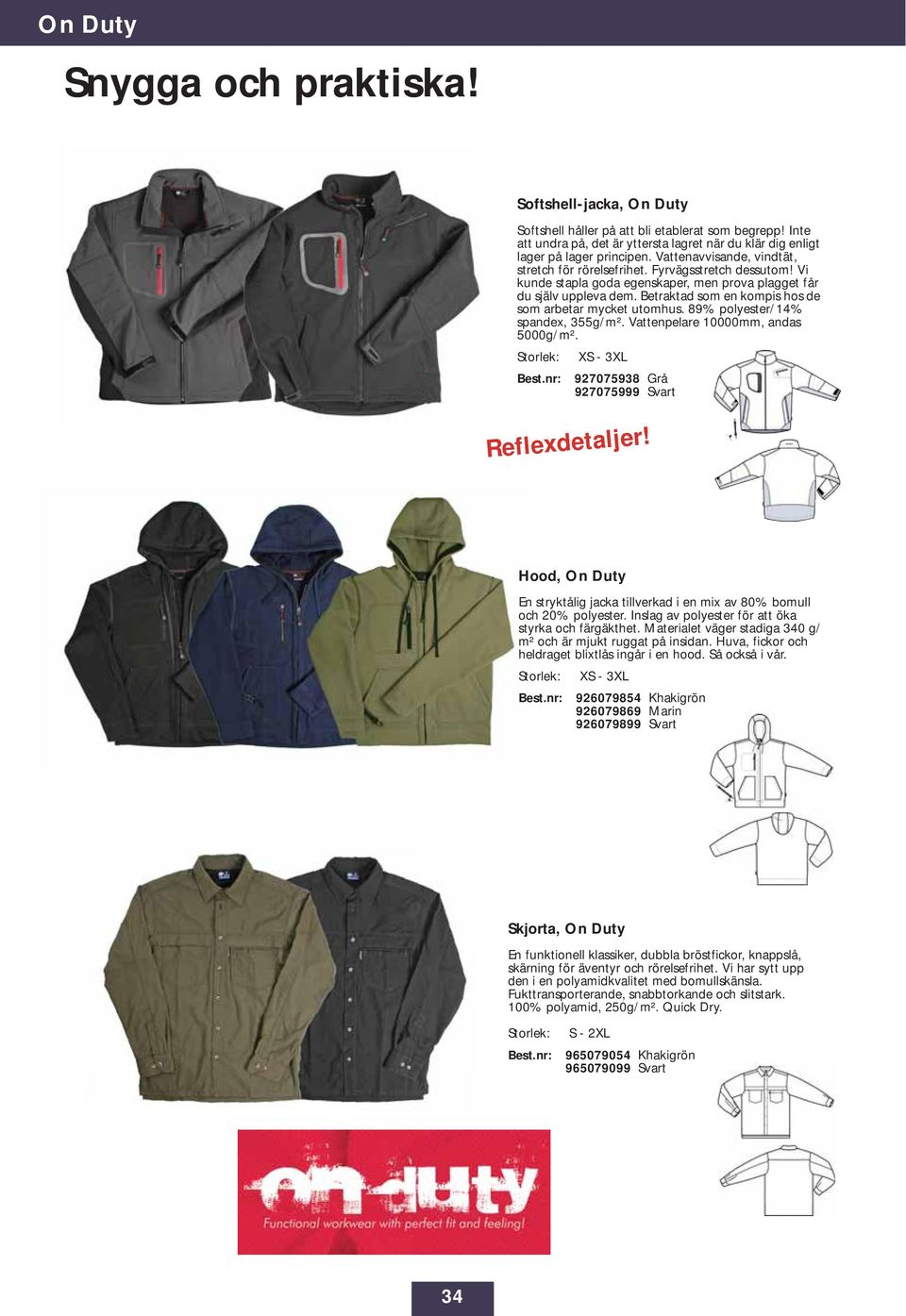 Betraktad som en kompis hos de som arbetar mycket utomhus. 89% polyester/14% spandex, 355g/m². Vattenpelare 10000mm, andas 5000g/m². Storlek: XS - 3XL Best.