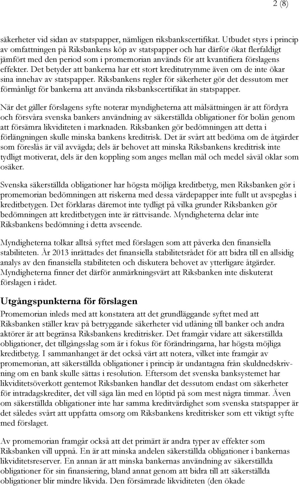Det betyder att bankerna har ett stort kreditutrymme även om de inte ökar sina innehav av statspapper.