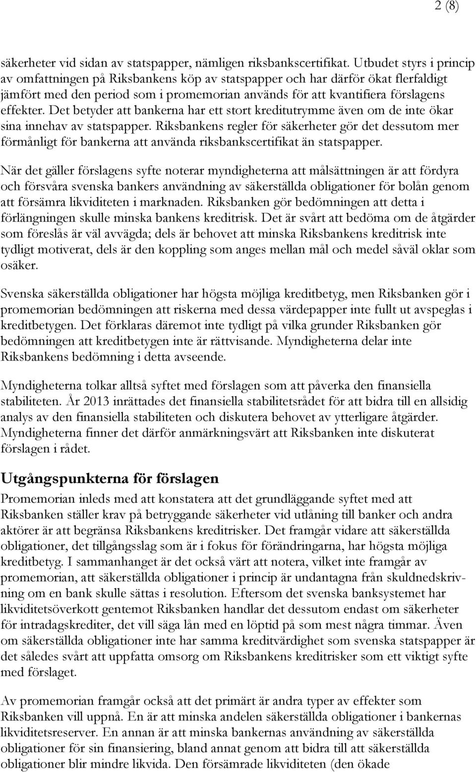 Det betyder att bankerna har ett stort kreditutrymme även om de inte ökar sina innehav av statspapper.